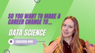 So you want  to make a career change to data science...
