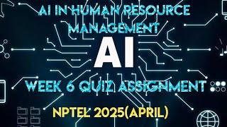 AI in Human Resource Management Week 6 Quiz Assignment Solution | NPTEL 2025(April) |