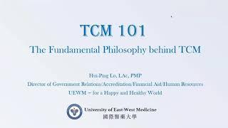 TCM101- The Fundamental Philosophy Behind Traditional Chinese Medicine - Huiping Lo