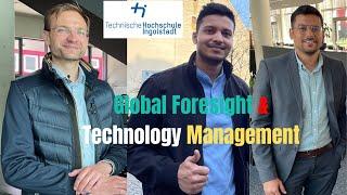 INSIGHTS INTO GLOBAL FORESIGHT AND TECHNOLOGY MANAGEMENT AT TH INGOLSTADT (THI)