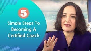 The 5 Simple Steps To Becoming A Certified Coach | Talyaa Vardar