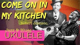 Come On In My Kitchen - full ukulele lesson