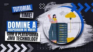 Domine a Hospedagem de Vídeos com a Plataforma JMV Technology!