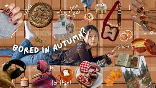 40+ things to do when you’re bored *autumn edition*