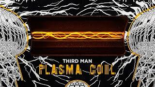 PLASMA COIL by Third Man Records & Gamechanger Audio