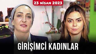 Girişimci Kadınlar - 23 Nisan 2023