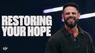 Restoring Your Hope | Steven Furtick