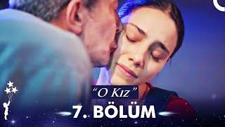 O Kız | 7. Bölüm (HD)