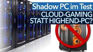 Cloud-Gaming statt Highend-PC - Ist Shadow PC die Alternative zu teurer Hardware?