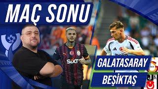 Galatasaray - Beşiktaş | Maç Sonu Değerlendirmesi