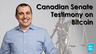 Canadian Senate Testimony on Bitcoin