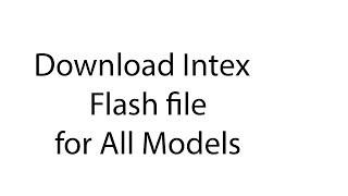 Download Intex   Flash file for All Models