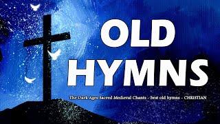 The Dark Ages Sacred Medieval Chants   best old hymns   CHRISTIAN