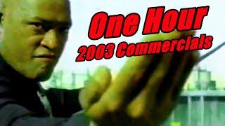 One Hour of 2003 TV Commercials - 2000s Commercial Compilation #4