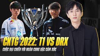 VĂN TÙNG PHÂN TÍCH T1 vs DRX: TRẬN CHUNG KẾT BO5 ĐIÊN RỒ NHẤT LỊCH SỬ  | CHUNG KẾT CKTG 2022