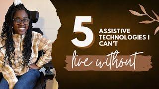 My Top 5 Assistive Technologies I Can’t Live Without!