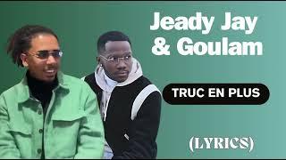 JEADY JAY & GOULAM - Truc en plus (Paroles\ Lyrics)