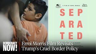 "Separated": Film Shows How Trump Tore Immigrant Families Apart as 1,300 Kids Still Alone