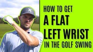 GOLF: How To Get A Flat Left Wrist In The Golf Swing