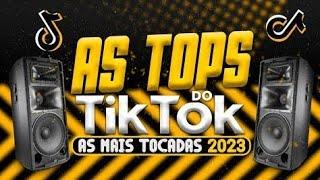 SÓ AS MAIS TOCADAS TIK TOK JULHO 2023 - SELEÇÃO HITS TIK TOK 2023 - SÓ AS BRABAS DO TIK TOK