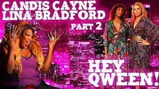 CANDIS CAYNE and LINA BRADFORD on Hey Qween! - Part 2 | Hey Qween