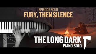 Fury, Then Silence - The Long Dark Episode Four - Piano Solo