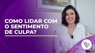 Como lidar com o sentimento de culpa?