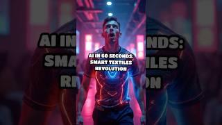 AI in 60 Seconds: Smart Textiles Revolution