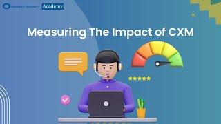 Course 3 Measuring the Impact of CXM