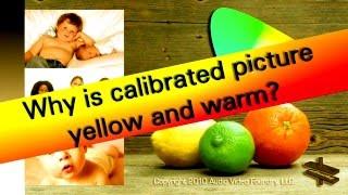 Why is calibrated picture yellow and warm? Detailed explanation!