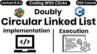 Doubly Circular Linked List C++ | Circular Doubly Linked List in Data Structure | Coding With Clicks