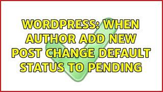 Wordpress: When Author add new post change default status to pending