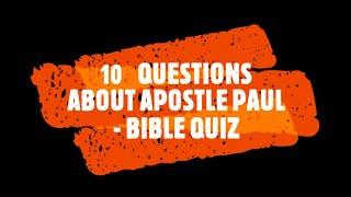 10 Questions about Apostle Paul - Bible Quiz