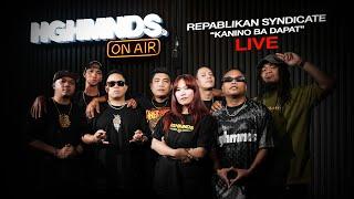 Repablikan Syndicate | Kanino Ba Dapat (HGHMNDS On Air)