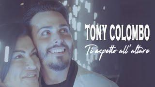 Tony Colombo - Ti Aspetto all'Altare (Video Ufficiale 2018)