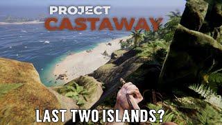 Exploring the LAST 2 Uncharted Islands on Project Castaway