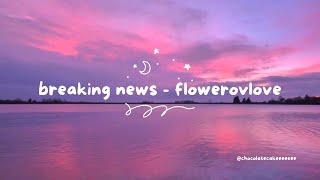 flowerovlove - breaking news (lyrics)