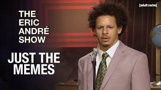 Just the Memes | The Eric Andre Show | adult swim