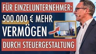 Steuern in 500.000 € Vermögen umwandeln als Einzelunternehmer (konkretes Fall-Beispiel)