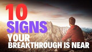 12 SIGNS YOUR BREAKTHROUGH IS NEAR - Christian motivation