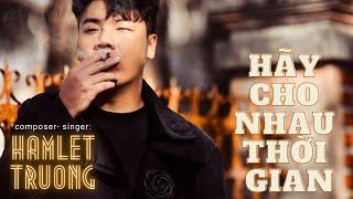 Hãy Cho Nhau Thời Gian | Hamlet Trương | Lyrics Video