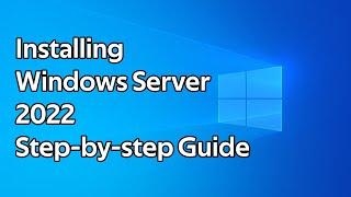 How to install Windows Server 2022 step by step guide