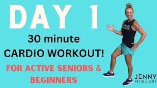 DAY 1 - 30 minute CARDIO WORKOUT for Active Seniors & Beginners!