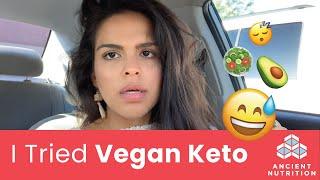 I Tried Vegan Keto for 30 Days: Find Out What Happened | Ancient Nutrition