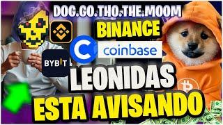 Urgente  !! Saiu Agora  DOG GO THO THE MOON Leonidas Avisa 2 LISTAGENS  BINANCE COINBASE