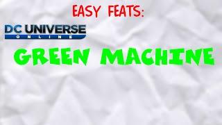 DCUO - Easy Feats - Green Machine - Guide