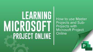 How to use Master Projects with Microsoft Project Online