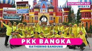 DOKUMENTASI KUNJUNGAN KERJA PKK BANGKA | GATHERING BANDUNG - AROZAQ TOUR