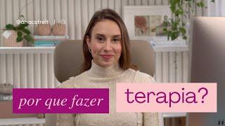 Por que fazer TERAPIA? Todo mundo precisa fazer terapia?