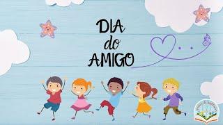 HOMENAGEM AO DIA DO AMIGO [Educação Infantil]